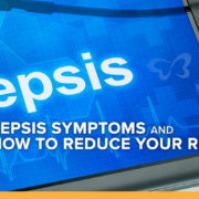 Sepsis Symptoms and how to reduce your risk