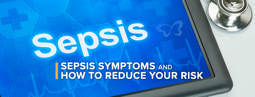 Sepsis Symptoms and how to reduce your risk